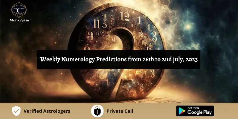 Weekly Numerology Predictions from 26th to 2nd july 2023